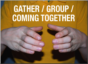 Photo: ASL Vocabulary: Gather/Group 01 HiRes