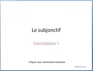 French: PowerPoint Interactive– Subjunctive