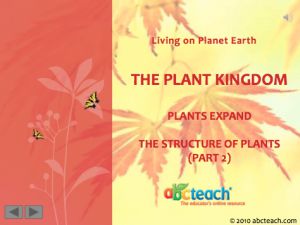 PowerPoint: Presentation with Audio: Plant Kingdom 7: Plants Expand – The Structure of Plants Part 2:2 (multi-age)